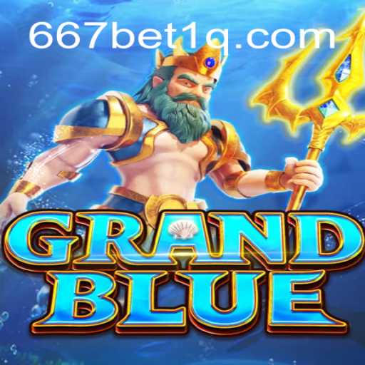 Descubra o Fascinante Mundo de GRANDBLUE com 667bet